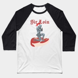 Sir Loin soldier Funny Baseball T-Shirt